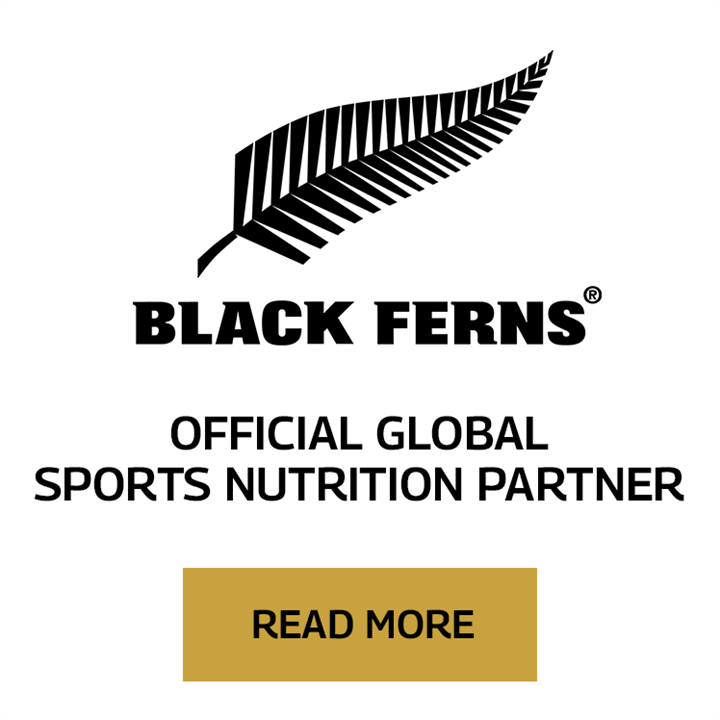 Black Ferns - Official Global Sports Nutrition Partner. Read More. 